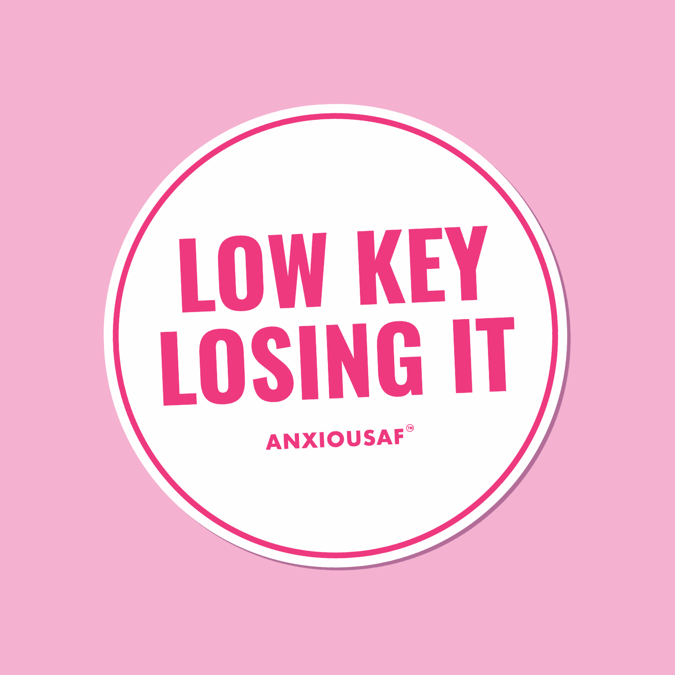 Low Key Losing It Anxious AF Sticker (Round)
