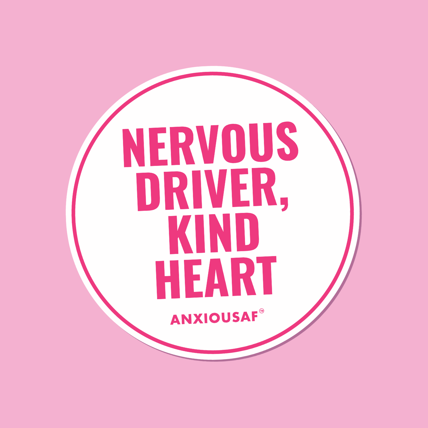 Circular sticker with 'Nervous Driver, Kind Heart' text on a pink background